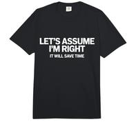Let's Assume I'm Right It Will Save Time Comfort Colors Adult Heavyweight T-Shirt