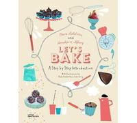 Let's Bake: A Step by Step Introduction