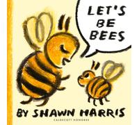 Let's Be Bees: From a Caldecott Honoree comes a playful, surreal and highly imaginative picture book of playing make-believe, perfect for storytime