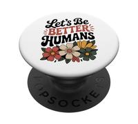 Let's Be Better Humans Floral Retro Groovy Anti Bullying PopSockets Adhesive PopGrip