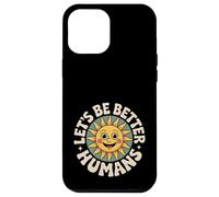 Let's Be Better Humans Positive Message Kindness Smiling Sun Case for iPhone 12 Pro Max