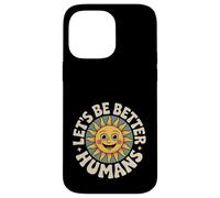 Let's Be Better Humans Positive Message Kindness Smiling Sun Case for iPhone 14 Pro Max