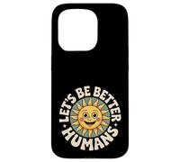 Let's Be Better Humans Positive Message Kindness Smiling Sun Case for iPhone 15 Pro