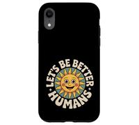 Let's Be Better Humans Positive Message Kindness Smiling Sun Case for iPhone XR