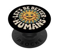 Let's Be Better Humans Positive Message Kindness Smiling Sun PopSockets Adhesive PopGrip