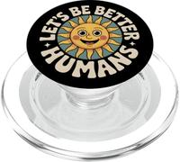 Let's Be Better Humans Positive Message Kindness Smiling Sun PopSockets PopGrip for MagSafe