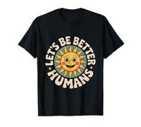 Let's Be Better Humans Positive Message Kindness Smiling Sun T-Shirt