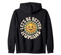 Let's Be Better Humans Positive Message Kindness Smiling Sun Zip Hoodie