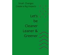 Let's Be Cleaner, Leaner & Greener: Lined Journal to Write In