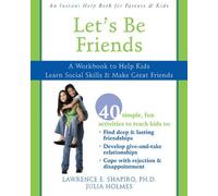 Let's Be Friends: A Workbook to Help Kids Learn Social Skills and Make Great Friends by Lawrence Shapiro PhD (2008-06-01)