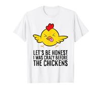 Let's Be Honest I was Crazy Before The Chickens T-Shirt