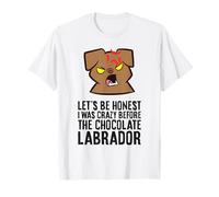Let's Be Honest I was Crazy Before The Chocolate Labrador T-Shirt