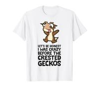 Let's Be Honest I was Crazy Before The Crested Geckos T-Shirt