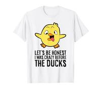 Let's Be Honest I was Crazy Before The Ducks T-Shirt