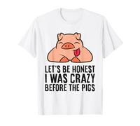 Let's Be Honest I was Crazy Before The Pigs T-Shirt