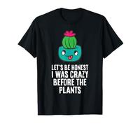 Let's Be Honest I was Crazy Before The Plants T-Shirt