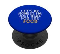 Let's Be Honest I'm Just Here For The Food PopSockets Adhesive PopGrip