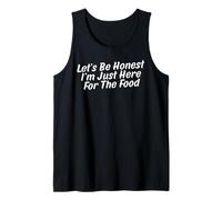 Let's Be Honest I'm Just Here for The Food Tank Top