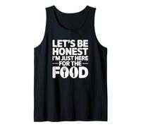Let's Be Honest I'm Just Here for The Food Tank Top