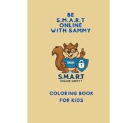 LET'S BE S.M.A.R.T ONLINE WITH SAMMY THE SMART SQUIRREL: S.M.A.R.T Online Safety Coloring Book