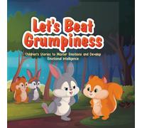 Let's Beat Grumpiness: Children's Stories to Master Emotions and Develop Emotional Intelligence