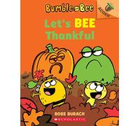 Let's Bee Thankful: An Acorn Book (Bumble and Bee #3): Volume 3