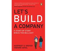 Let's Build A Company: A Start-up Story Minus the Bullshit