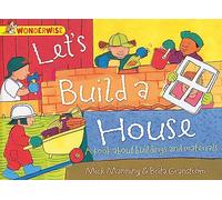 Wonderwise: Let's Build a House: a book about buildings and materials