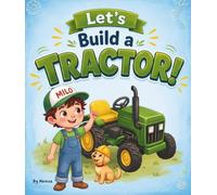 Let's Build a TRACTOR!: A Fun Farm Building Adventure for Ages 2-5 - Bonus colouring pages of caracters