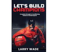 Let's Build Champions: Complete Strength & Conditioning Guide for Combat Sports