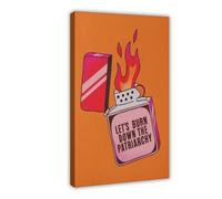 Let's Burn Down The Patriarchy Canvas Poster Wall Art Decor Print Picture Paintings for Living Room Bedroom Decoration 16x24inch(40x60cm)