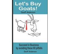 Let's Buy Goats: Succeed in Business by avoiding these 60 pitfalls!: 1 (Passionate Profit - Business insights)