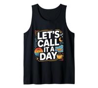 Let's Call It A Day Tired Office Worker Employee -- Tank Top