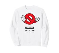 Let's Cancel The Last One (Funny Graphic) Sweatshirt