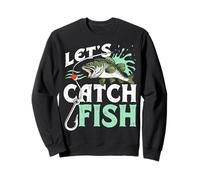 Let's Catch Fish Fishing Adventures Anglers Fisher Fisherman Sweatshirt