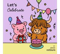 Let's Celebrate: By Simmi Colours: Holiday and Celebrations Colouring Book for All Ages