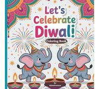 Let's Celebrate Diwali Coloring Book!: Fun and Easy Indian Festival Coloring Book for Kids!