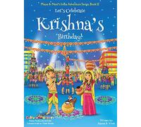 Let's Celebrate Krishna's Birthday! (Maya & Neel's India Adventure Series, Book 12)