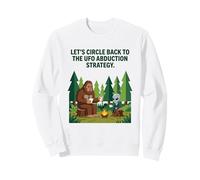 Lets Circle Back To The UFO Abduction Strategy Bigfoot Alien Sweatshirt