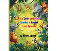 Let's Color and Learn Spanish and English Land Animals: Have fun coloring while learning Land Animal names in English and Spanish