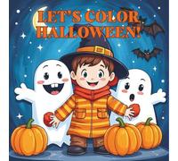 Let's Color Halloween!: Coloring book with simple illustrations, friendly characters and easy to color. Ages 4-8 years.