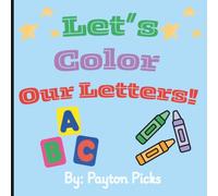 Let's Color our Letters!: Bold & Easy ABC Coloring Book with Letters & Pictures