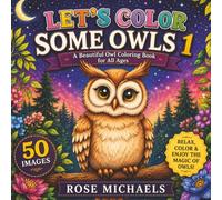 Let's Color Some Owls 1: A Beautiful Owl Coloring Book for All Ages