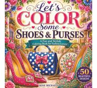 Let's Color Some Shoes & Purses: A Fun and Stylish Coloring Book for Fashion Lovers!