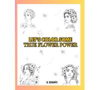 LET'S COLOR SOME: TRUE FLOWER POWER