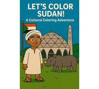 Let's Color Sudan!: A Cultural Coloring Adventure