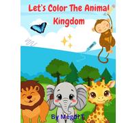 Let's Color The Animal Kingdom: Color, Learn, and Have Fun: Activity Book for Kids (Little Artists Coloring Series)