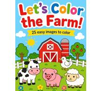 Let's Color The Farm!: 25 easy images to color