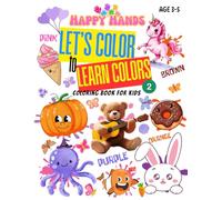 "Let's Color to Learn Colors" A Fun and Engaging Coloring Book for Toddlers to Explore Colors!: PART 2 (Let's color & Learn)