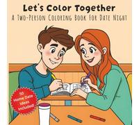 Let's Color Together A Two-Person Coloring Book for Date Night: Cozy Couples Coloring Book for Adults and Teens | Bold Lines | Perfect for Anniversaries, Christmas, Birthdays